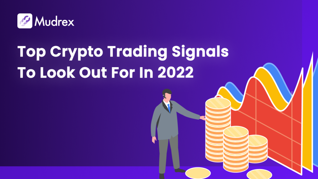 Top Crypto Trading Signals To Look Out For In 2022