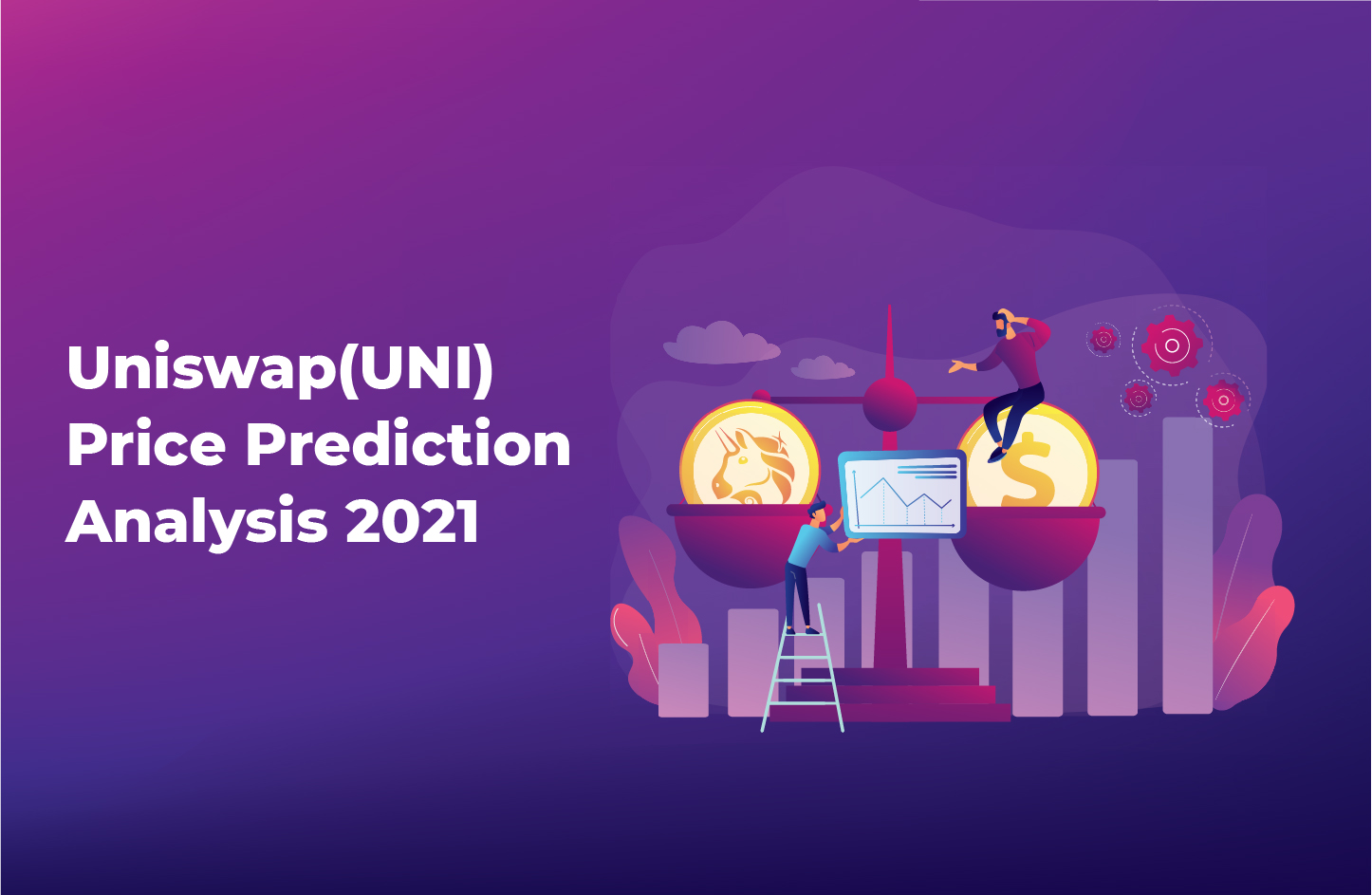 Uniswap Price Prediction Forecast 2021