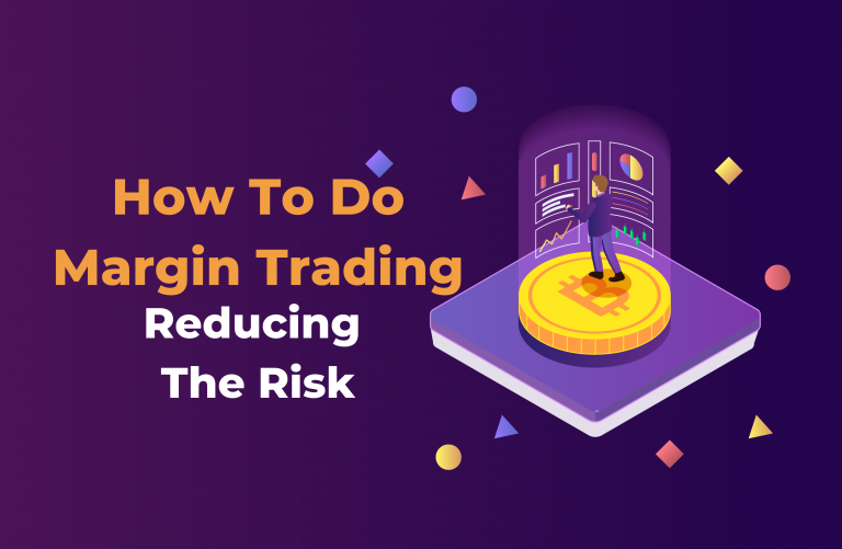 How To Do Margin Trading: Reducing The Risk
