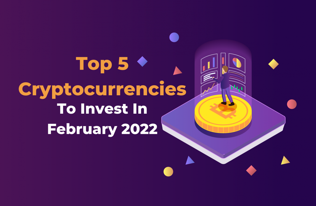Top 5 Cryptocurrencies To Invest In February 2022