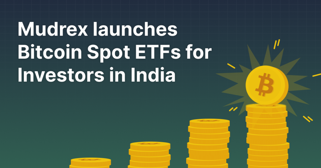 Mudrex Launches Bitcoin Spot ETFs for Investors in India Mudrex Blog