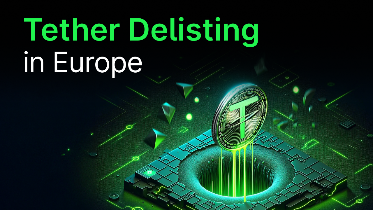 Tether Delisting in Europe, what you need to know.