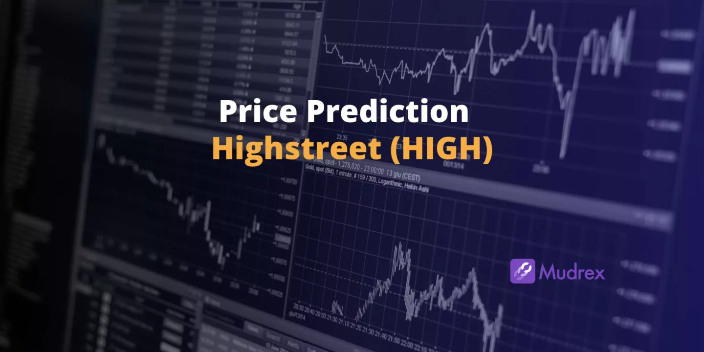 Highstreet (HIGH) Price Prediction 2025, 2026, 2027, 2028, 2029,2030)