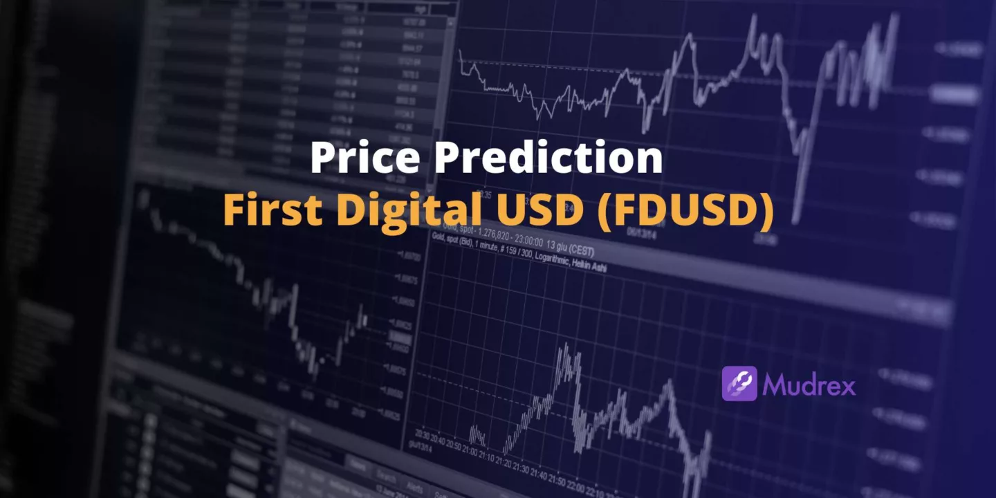 First Digital USD (FDUSD) Price Prediction 2025, 2026, 2027, 2028, 2029,2030)