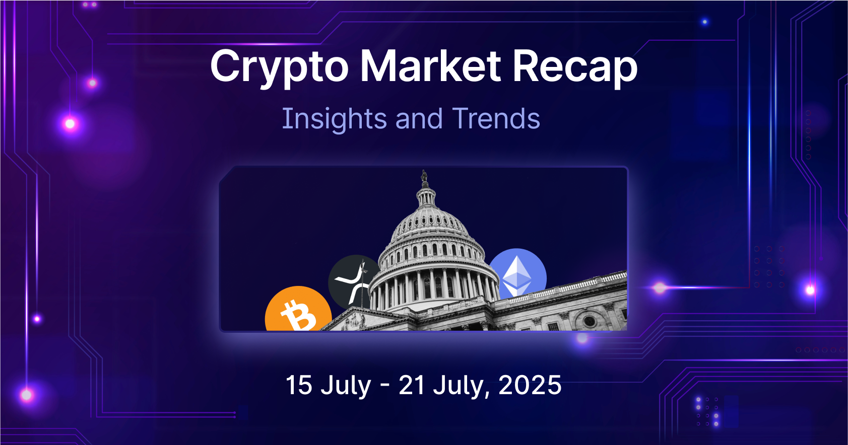 Mudrex Crypto Market Recap | July 15, 2025 – July 21, 2025 - Mudrex Learn